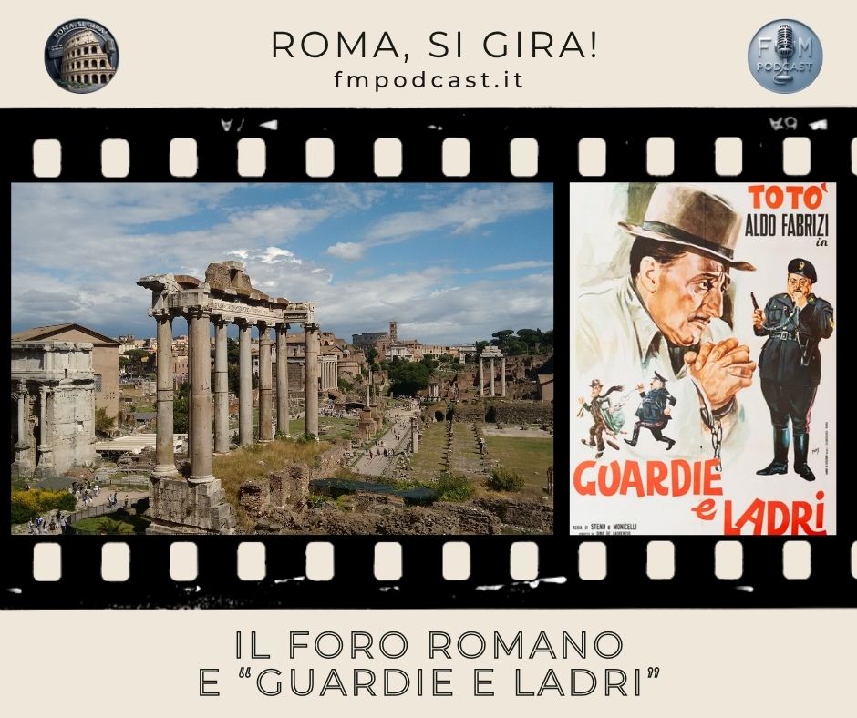 Foro Romano e "Guardie e ladri"